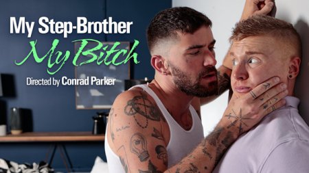 My Stepbrother, My Bitch - Alex Tanner & Chris Damned 2022-08-12